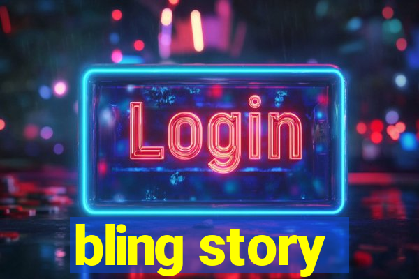 bling story